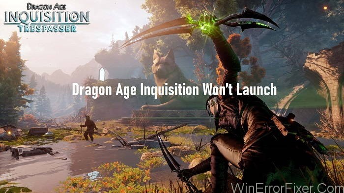 Dragon Age Inquisition Won’t Launch Error in Windows 10