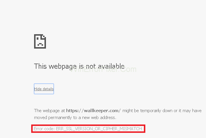 ERR_SSL_VERSION_OR_CIPHER_MISMATCH Error in Google Chrome
