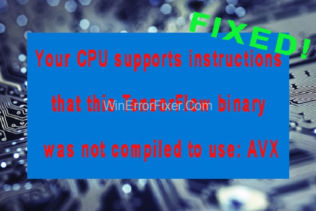 Your CPU Supports Instructions That This Tensorflow Binary Was Not Compiled To Use: AVX2