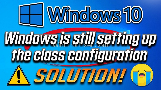 Windows Is Still Setting Up The Class Configuration For This Device