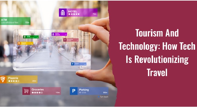 Tourism And Technology: How Tech Is Revolutionizing Travel