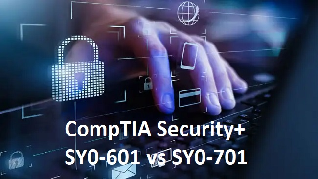 CompTIA Security+ SY0-601 vs SY0-701