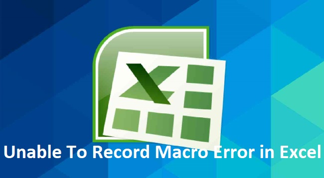 How To Fix The Unable To Record Macro Error in Excel?
