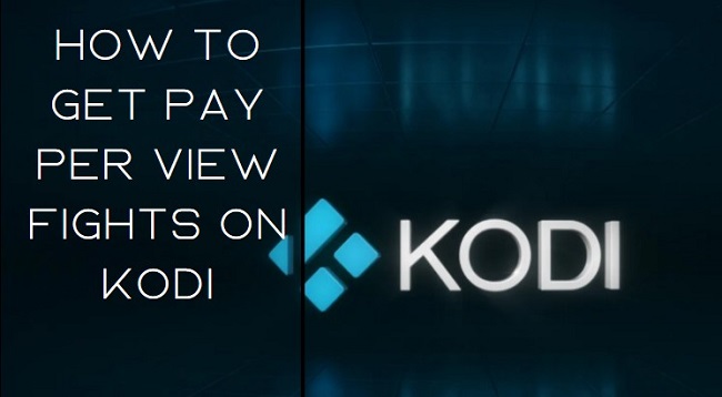 How To Get Pay Per View Fights on Kodi