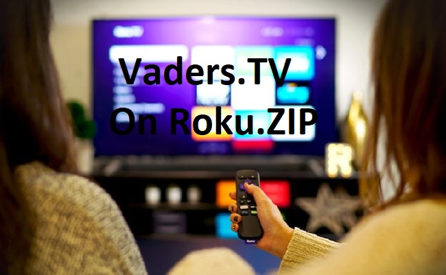 Vaders.TV/ on Roku.ZIP