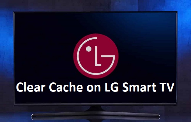Clear Cache on LG Smart TV